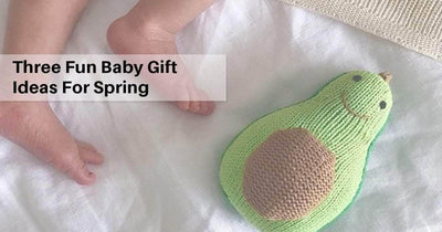 Three Fun Baby Gift Ideas for Spring