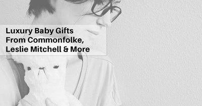 Luxury Baby Gifts from Commonfolke, Leslie Mitchell Art and more